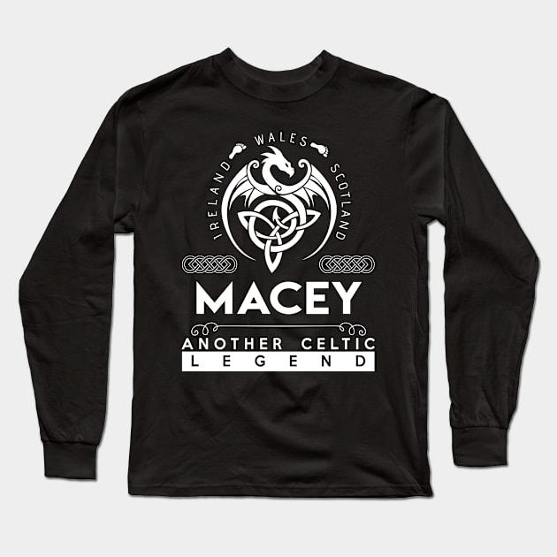 Macey Name T Shirt - Another Celtic Legend Macey Dragon Gift Item Long Sleeve T-Shirt by harpermargy8920